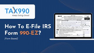 How to EFile Form 990EZ with Tax990com for 2022 Tax Year Form Based [upl. by Sudbury]