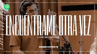 Generación 12  Encuéntrame otra vez Live Sessions I Here Again  Cover I Musica Cristiana I 2021 [upl. by Ydnis]