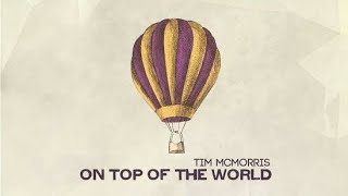 Tim Mcmorris On Top Of The World HD [upl. by Swan]