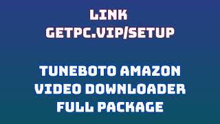 🔸TuneBoto Amazon Video Downloader🎸 HOW TO INSTALL 💻PCLAPTOP TUTORIAL 2024 no charge🚀 [upl. by Glick56]