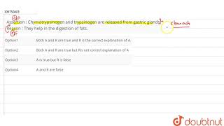 Assertion  Chymotrypsinogen and trypsinogen are released from gastric [upl. by Goldshlag749]