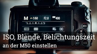 ⭐️ ISO Blende und Belichtungszeit an der Canon EOS M50 einstellen [upl. by Anilatak773]