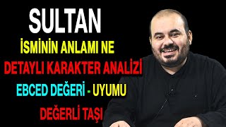 Sultan isminin anlamı nedir ismin esması Detaylı isim karakter analizi ebced değeri uyumu [upl. by Xantha]