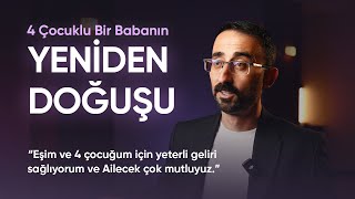 4 Çocuklu Bir Babanın Yeniden Doğuşu [upl. by Nannah]