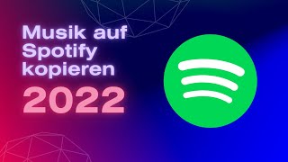 Eigende Musik auf Spotify hinzufügen  2022  Tutorial [upl. by Ahsauqal898]