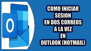 Cómo iniciar sesión en 2 correos a la vez en Outlook Hotmail [upl. by Maice381]