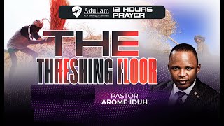 PASTOR AROME IDUH  THE THRESHING FLOOR  12 HOURS PRAYER  MARCH EDITION  28TH MARCH 2024 [upl. by Ihtraa]