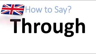 How to Pronounce Through English Pronunciation [upl. by Tjon310]