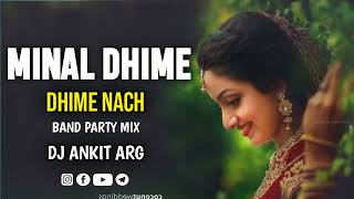 MINAL DHIM DHIME NACH  BAND PARTY MIX SONG  DJ ANKIT ARG [upl. by Isidora]