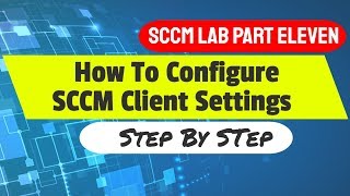 SCCM client installation step by step  How To Configure SCCM Custom Client Settings [upl. by Mahmoud]