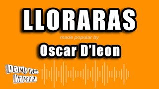 Oscar Dleon  Lloraras Versión Karaoke [upl. by Lotsirk]