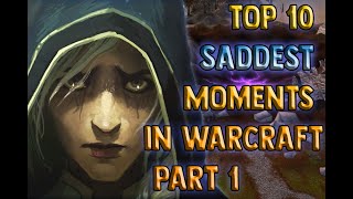 Top 10 Saddest Moments in Warcraft  Part 1 of 2 Lore [upl. by Prospero]