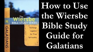 How to Use the Wiersbe Bible Study Guide for Galatians [upl. by Ennaisoj]