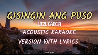 Gisingin ang puso by Liezl Garcia  Acoustic karaoke version with lyrics ♪ [upl. by Scrogan980]