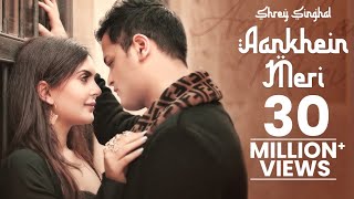 Aankhein Meri  Shrey Singhal  Official Music Video [upl. by Liahcim]