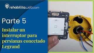 Parte 5  Instalar un interruptor para persianas conectado Legrand [upl. by Aciria227]