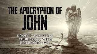 The Secret Book Of John  Gnostic Text From The Nag Hammadi Library  Full Audio Book [upl. by Nyrhtak]