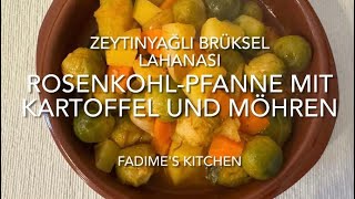 Brussels sprouts pan with potatoes RosenkohlPfanne mit Kartoffeln  Zeytinyağlı Brüksel Lahanası [upl. by Catherin]