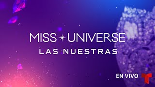 Miss Universe “Las Nuestras” un Especial de las Candidatas Latinas  Telemundo Entretenimiento [upl. by Vittorio]