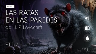 LAS RATAS EN LAS PAREDES  HP Lovecraft  Parte 1 de 2 [upl. by Aholla]