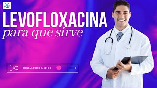 Levofloxacina para que sirve 👨‍⚕️ Información completa 👨‍⚕️ Consultorio Médico [upl. by Ahsaei31]