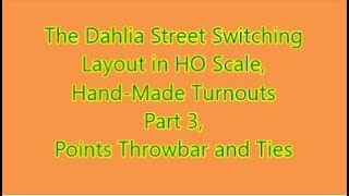 Dahlia Street Switching Layout Hand Made Turnouts Part 3 [upl. by Haras]