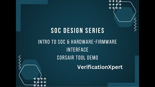 SoC Design Series  Intro to SoC amp HardwareFirmware Interface  Corsair Tool Demo [upl. by Liahcim]