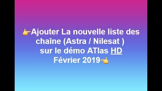 Nouvelle liste des chaîne Astra  Nilesat  sur le démo ATlas HD Février 2019 [upl. by Neeli]