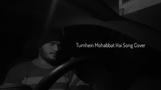 Tumhein Mohabbat Hai Cover  Arijit singh [upl. by Elletnohs817]