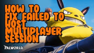 How To Fix Failed to Host Multiplayer Session To Continue Playing Offline  Palworld [upl. by Nelleoj807]