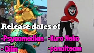 Release Dates of Psycomedian  Qilin  Kuro Neko and Penalteam [upl. by Notreve807]