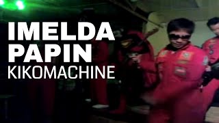 Imelda Papin by Kiko Machine [upl. by Ahsik635]