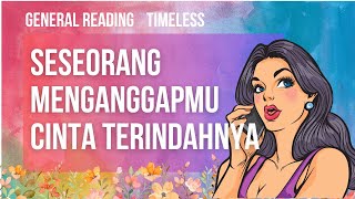 💖✨SESEORANG MENGANGGAPMU CINTA TERINDAHNYA ✨💖 generalreading tarotindonesia [upl. by Nyrat]