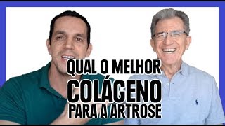 QUAL É O MELHOR TIPO DE COLÁGENO PARA A ARTROSE [upl. by Ruthann]