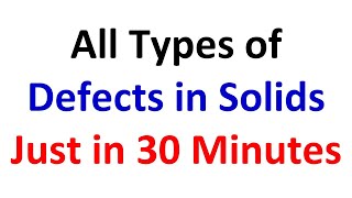 Lecture  3031  All Types of Defects or Imperfections in Solids [upl. by Adria878]