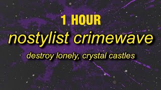 1 HOUR Destroy Lonely  NOSTYLIST x Crimewave Lyrics TikTok Remix  b i wake up no stylist [upl. by Eittam]