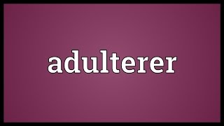 Adulterer Meaning [upl. by Abigail]