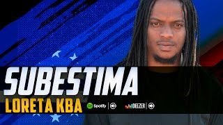 Loreta Kba  Subestima [upl. by Hnib]