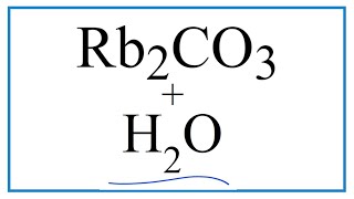 Equation for Rb2CO3  H2O Rubidium carbonate  Water [upl. by Auqemahs]