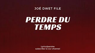 perdre du temps joé dwet filé 🎶lyricsparoles [upl. by Nam]