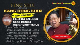 FENG SHUI KANG HONG KIAN  TANYA JAWAB 035 RAHASIA LELUHUR AGAR REZEKI MENINGKAT TERUS [upl. by Notnyw]