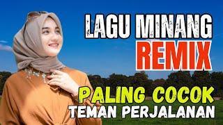 REMIX MINANG LAGU PADANG PALING COCOK UNTUK TEMAN PERJALANAN PULANG KAMPUANG [upl. by Buller912]