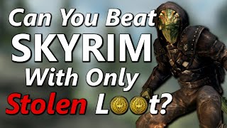 Can You Beat Skyrim With Only Stolen Loot Legendary Difficulty [upl. by Osmen333]