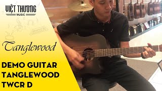 Demo âm thanh đàn guitar Tanglewood TWCR D [upl. by Kilmarx]