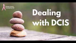 BCFNZ Webinar Dealing with DCIS [upl. by Aldredge323]