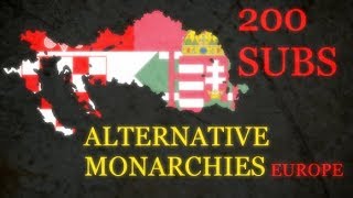 ALTERNATIVE Monarchies of Europe  200 Subs Special [upl. by Kalasky]