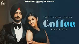 Coffee Official Video Kaafar Kang  Mxrci  New Romantic Song 2024  Jass Records worldwide [upl. by Ived]