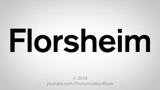 How to Pronounce Florsheim [upl. by Wolfgang]