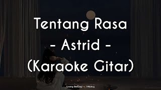 Tentang Rasa  ASTRID KARAOKE GITAR [upl. by Lisle]