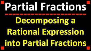 Decomposing a Rational Expression into Partial Fractions [upl. by Pappano643]